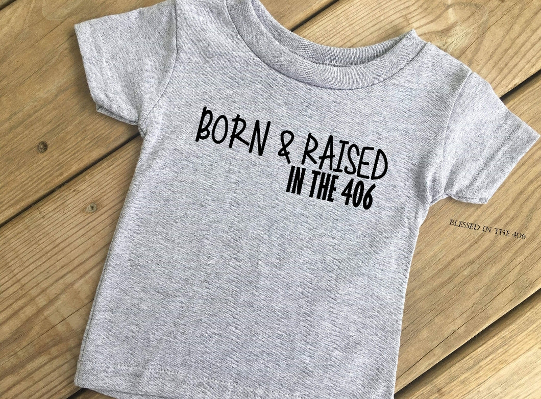 Infant Born and Raised in the 406 Shirt